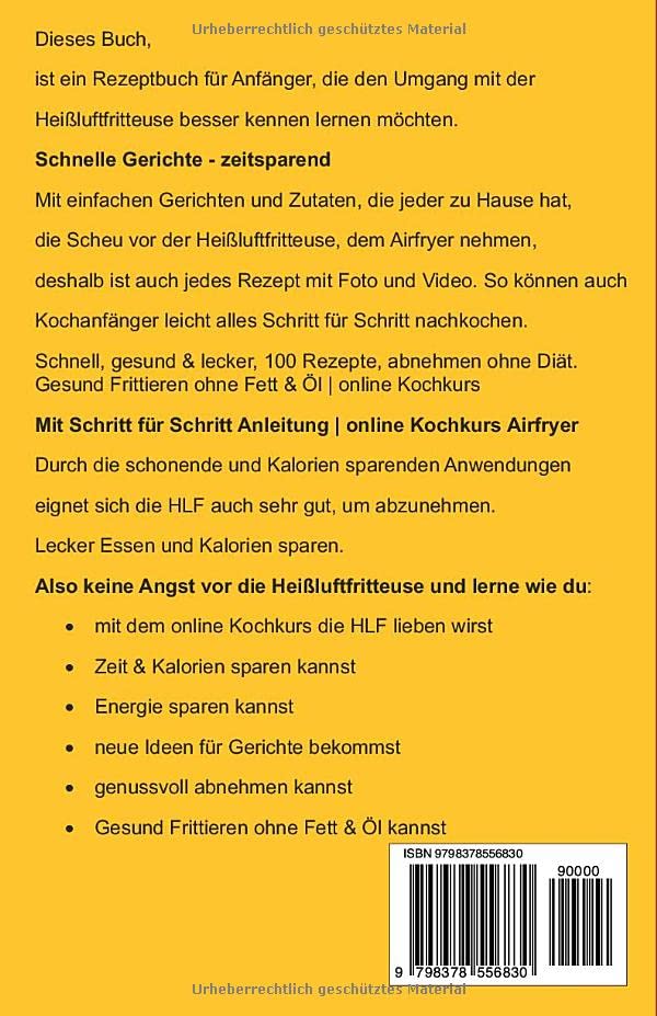 Heißluftfritteuse Rezepte für Einsteiger mit Fotos & Videos: Schnell & lecker kochen, 100 Rezepte, abnehmen ohne Diät. Gesund Frittieren ohne Fett & ... Kochbücher und Anleitungen, Band 1)