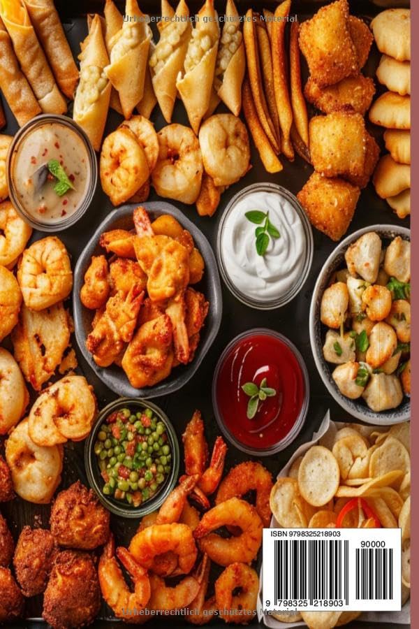 Einfache & schnelle Rezepte für Genießer mit wenig Zeit. Finger Food & Party: Gerichte für den Alltag für jede Heißluftfritteuse (Bücher zur ... Kochbücher und Anleitungen, Band 6)