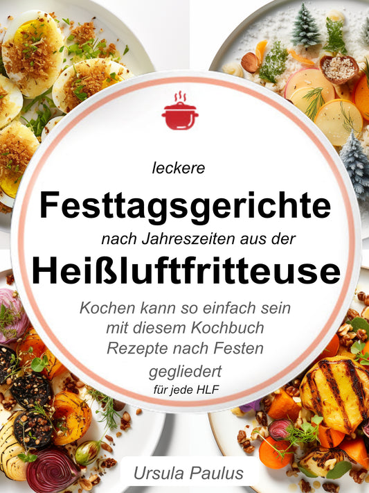 Leckere Festtagsgerichte nach Jahreszeiten aus der Heißluftfritteuse