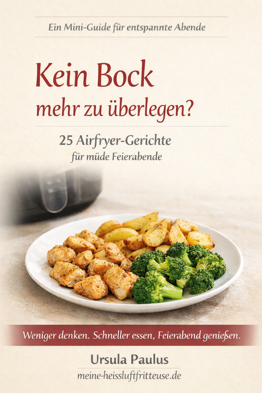 25 Airfryer-Gerichte für müde Feierabende - Kein Bock mehr zu überlegen? PDF